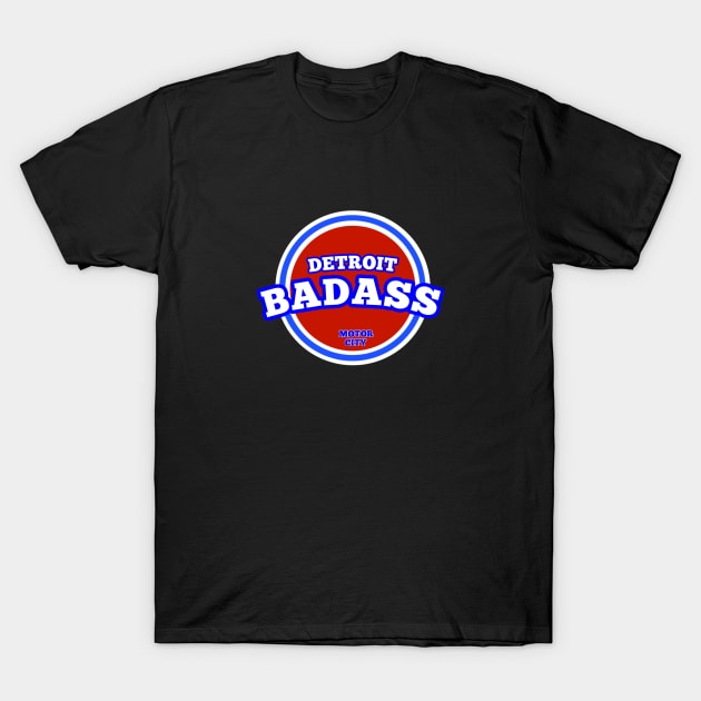 DETROIT BADASS T-Shirt by DRAWGENIUS